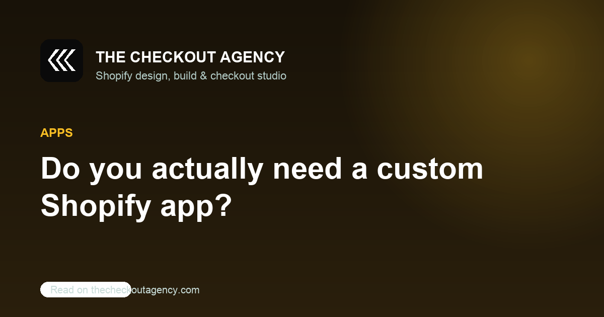 Do you actually need a custom Shopify app? An honest take