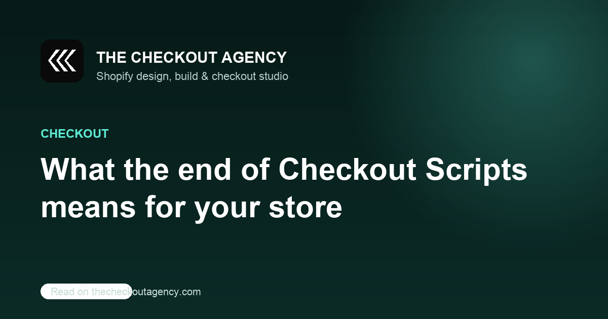 What the end of Checkout Scripts means for your store