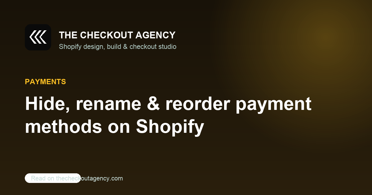 Hide, rename and reorder payment methods on Shopify (the supported way)